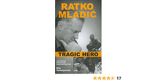 Ratko Mladic: Tragic Hero: Milo Yelesiyevich: 9780970919809: Amazon.com:  Books