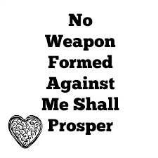 Good news translation but no. No Weapon Formed Against Me Shall Prosper