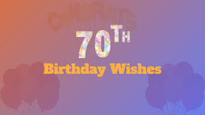 70th birthday, a quarter of their lifetime here in this world, so make this special occasion truly memorable and remind them that they deserve to be honored for being such an inspirational person and have moved thousands. Happy 70th Birthday Wishes Quotes Messages Ultra Wishes
