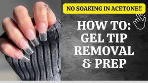 remove your gel tips and prep for
