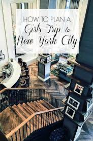 Girls Trip To Nyc Sumptuous Living
