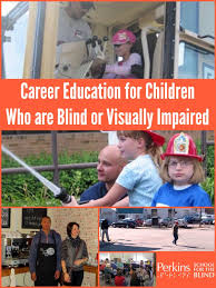 Career Education For Children Who Are Blind Or Visually Impaired