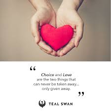 Love does not alter the beloved, it alters itself. Choice And Love Quotes Teal Swan