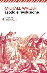 Esodo e rivoluzione - Michael Walzer - Libro - Feltrinelli - Universale  economica. Saggi | IBS