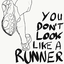 You don't look like a runner