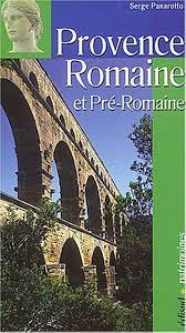 La Provence Romaine et Pré-Romaine : Panarotto, Serge: Amazon.fr: Livres