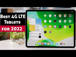 best 4g lte tablets for 2022 you