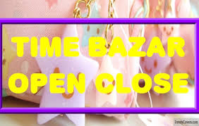 Time Bazar Open To Close Satta Matka