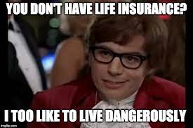 We compiled over 100 of the funniest insurance agent memes and organized them all on this page, so now all you've gotta do is. Best Life Insurance Analogies To Help Sell More Life Insurance Life Design Analysis