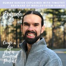 Human Design Explained With Timothy Brainard Of Wholesystem