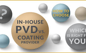 In House Pvd Coating Vs Outsourcing Choosing The Right