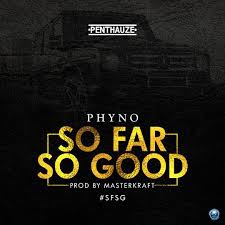 Download Mp3 Phyno So Far So Good