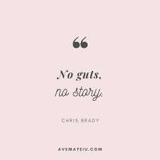 No Guts No Story Chris Brady Quote 304 Ave Mateiu