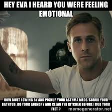 Hey Eva I heard you were feeling emotional How bout I swing by and ... via Relatably.com