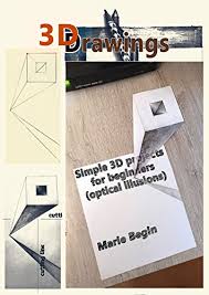 My thirty 3d drawings to date. 3d Drawings Simple 3d Projects For Beginners Optical Illusions Kindle Edition By Begin Marie Children Kindle Ebooks Amazon Com