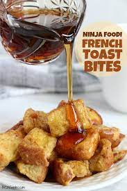 ninja foodi french toast bites bitz