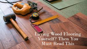 laying wood flooring yourself then you