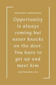 When opportunity knocks, don't let fear hold you back. Opportunity Knocks Quotes On Quotebanner Com