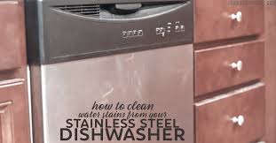 When learning how to clean a stainless steel refrigerator, you can use commercial stainless steel cleaners that contain harsh chemicals, but chances are they won't deliver the results you are after. How To Remove Hard Water Stains From Stainless Steel Dishwashers Fabulessly Frugal