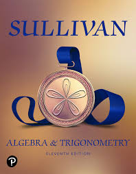 Chapter 8 explores right triangles in far more depth than chapters 4 and 5. Sullivan Sullivan Algebra And Trigonometry 11th Edition Pearson