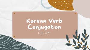korean verb conjugation 3 useful tenses