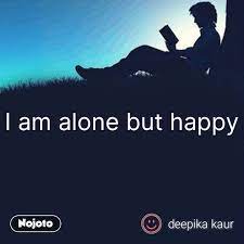 i am alone but happy nojotoe nojoto