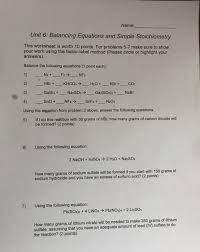 For each of the following problems, write complete chemical equations to describe the chemical process taking place. Solved Name Unit 6 Balancing Equations And Simple Stoic Chegg Com