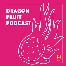 Dragon Fruit Podcast