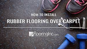 install rubber flooring over carpet