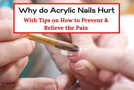 why do acrylic nails hurt easy tips