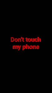 dont touch my phone wallpaper