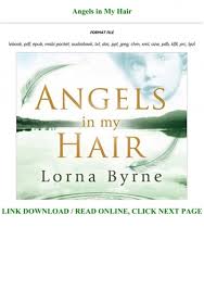 In the garage one day, lorna byrne was advised by an angel that a job in a shop was in the offing. Read Book Angels In My Hair Full Audiobook