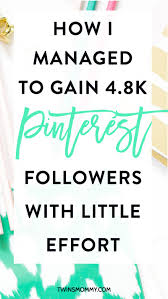 How I Managed To Gain 4 8k Pinterest Followers With Little