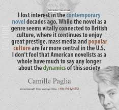 If civilization had been left in female hands we would still be living in grass huts. Camille Paglia On The American Novel Three Monkeys Online Magazine