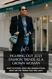 the 2023 fashion trends guide for grown