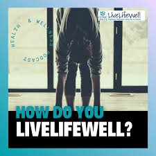 The How Do You LiveLifeWell Podcast