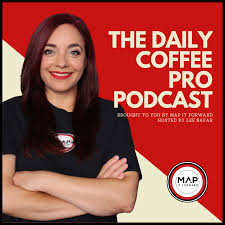 The Daily Coffee Pro Podcast by MAP IT FORWARD