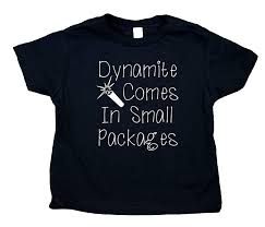 Amazon Com Dynamite Comes In Small Packages Toddler Shirt