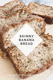 skinny banana bread or ins pound