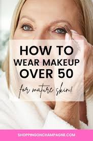 how should a woman wear makeup at 50