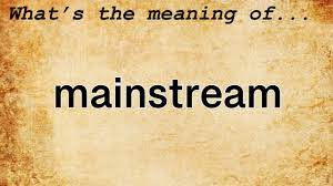 mainstream meaning definition of