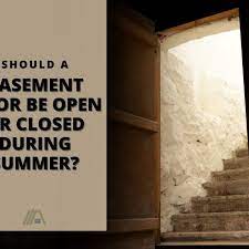 basement door open or closed during