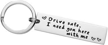Leave sooner, drive slower, live longer. Amazon Com Drive Safe Keychain I Need You Here With Me Keychain Jewelry