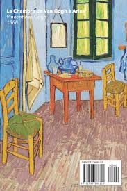 Petites phrases, grandes histoires : Vincent Van Gogh Carnet La Chambre De Van Gogh A Arles Beau Journal Ideal Pour L Ecole Etudes Recettes Ou Mots De Passe Parfait Pour Prendre Des Notes French Edition