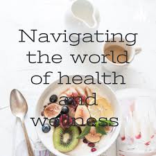 Navigating the world of health and wellness