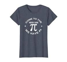 Amazon Com Come To The Nerd Side We Have Pi Funny Geek Math