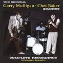 The Original Chet Baker & Gerry Mulligan Quartet: Complete Recordings