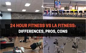 24 hour fitness vs la fitness