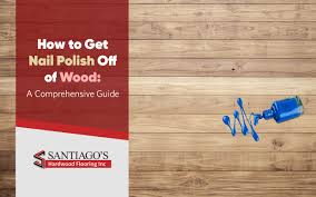 how to get nail polish off of wood