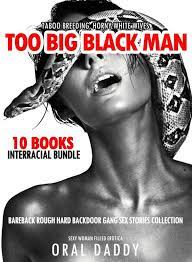10 Books Interracial Bundle - Taboo Breeding, Horny White Wives, Too Big  Black Man Bareback Rough Hard Backdoor Gang Sex Stories Collection eBook by  ORAL DADDY - EPUB Book | Rakuten Kobo United States